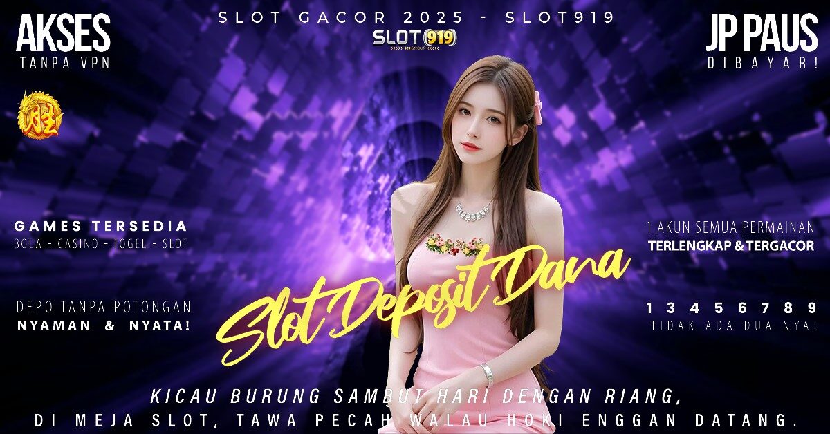 Situs Slot Depo Dana Slot Gacor Hari Ini Deposit Pulsa Tanpa Potongan